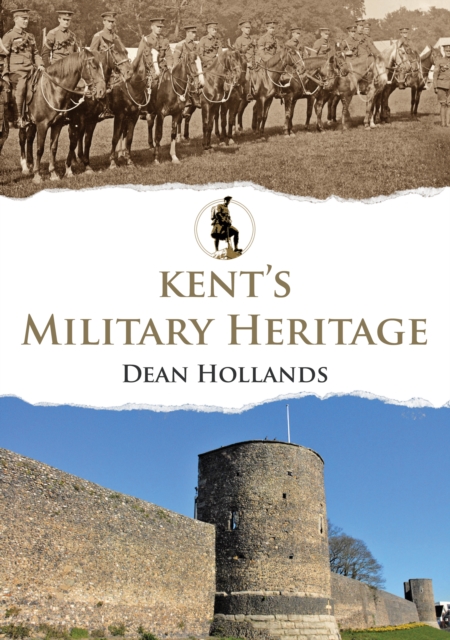 Kent's Military Heritage, Paperback / softback Book