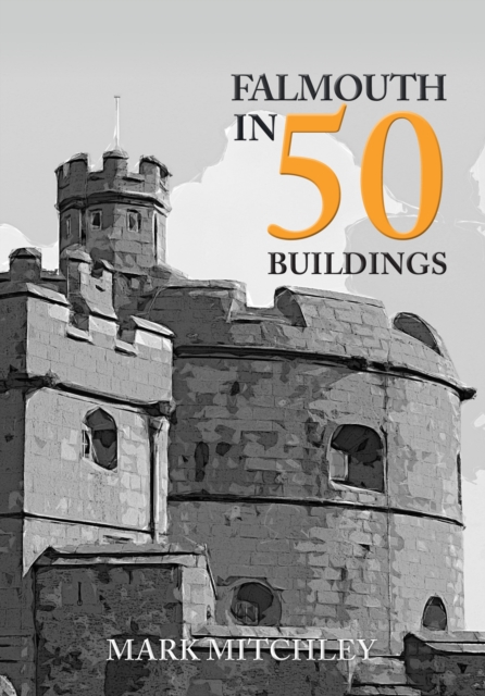 Falmouth in 50 Buildings, Paperback / softback Book