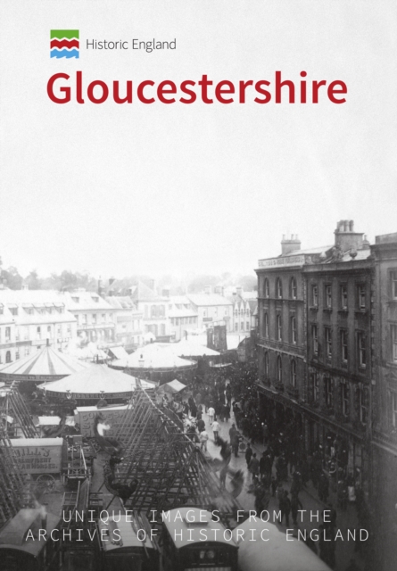 Historic England: Gloucestershire : Unique Images from the Archives of Historic England, EPUB eBook