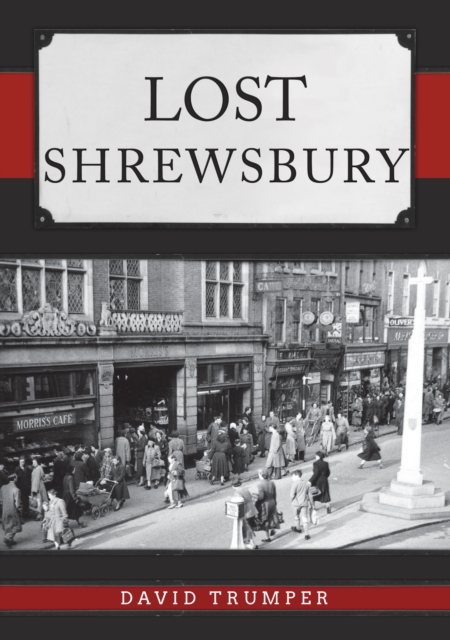 Lost Shrewsbury, Paperback / softback Book