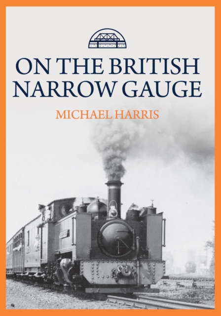 On the British Narrow Gauge, Paperback / softback Book