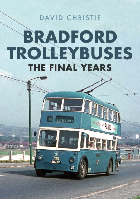 Bradford Trolleybuses: The Final Years, EPUB eBook