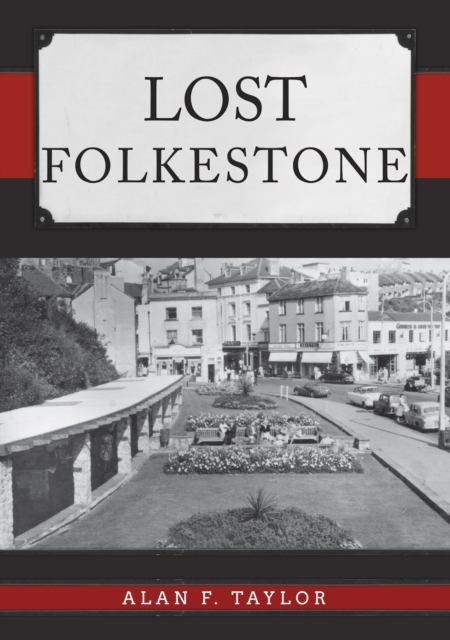 Lost Folkestone, Paperback / softback Book
