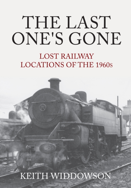 The Last One's Gone: Lost Railway Locations of the 1960s, EPUB eBook