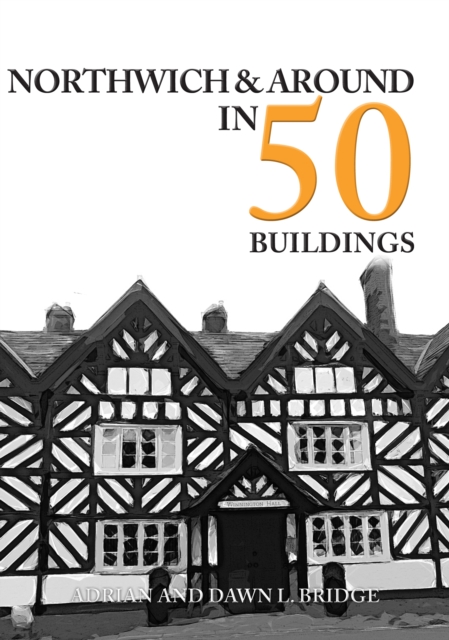 Northwich & Around in 50 Buildings, Paperback / softback Book