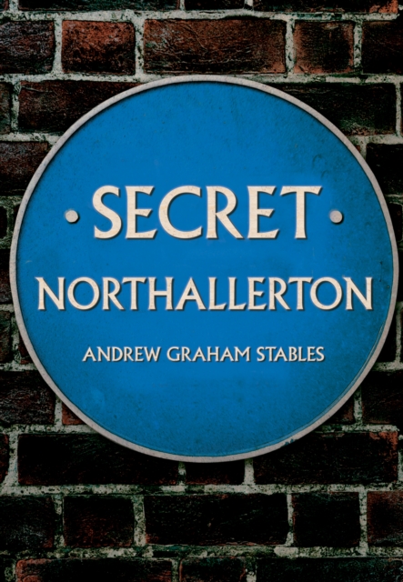Secret Northallerton, Paperback / softback Book