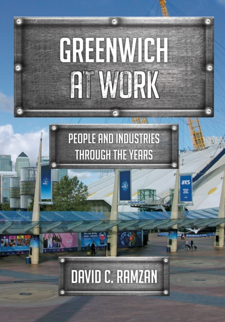 Greenwich at Work : People and Industries Through the Years, EPUB eBook
