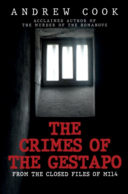 The Crimes of the Gestapo : From the Closed Files of MI14, Hardback Book