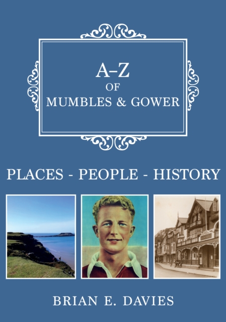 A-Z of Mumbles and Gower : Places-People-History, Paperback / softback Book
