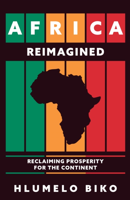 Africa Reimagined : Reclaiming Prosperity for the Continent, EPUB eBook