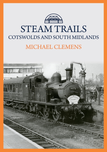 Steam Trails: Cotswolds and South Midlands, Paperback / softback Book