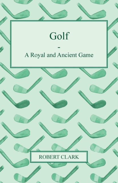 Golf - A Royal And Ancient Game, Paperback / softback Book