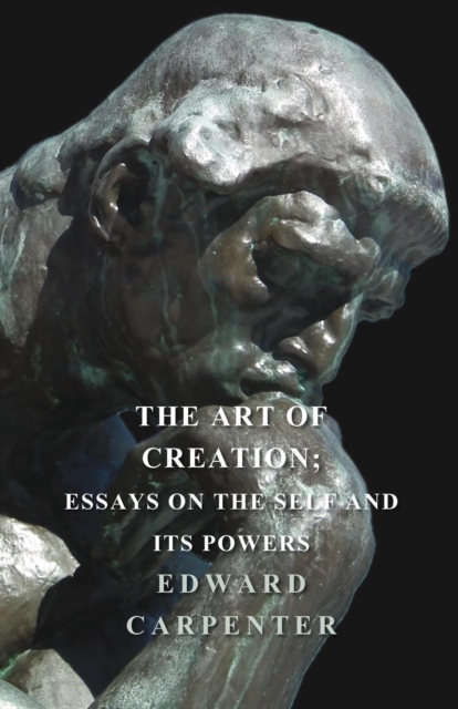 The Art Of Creation; Essays On The Self And Its Powers, Paperback / softback Book