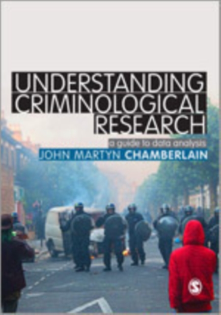 Understanding Criminological Research : A Guide to Data Analysis, Hardback Book