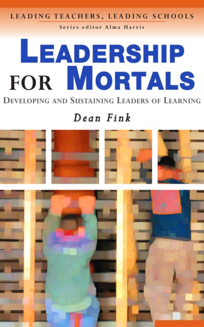 Leadership for Mortals : Developing and Sustaining Leaders of Learning, EPUB eBook