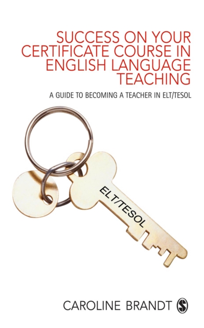 Success on your Certificate Course in English Language Teaching : A guide to becoming a teacher in ELT/TESOL, EPUB eBook
