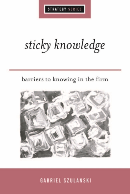 Sticky Knowledge : Barriers to Knowing in the Firm, EPUB eBook