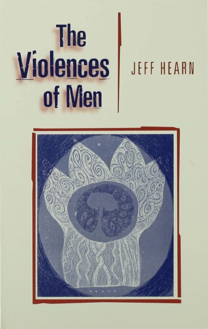 The Violences of Men : How Men Talk About and How Agencies Respond to Men's Violence to Women, EPUB eBook