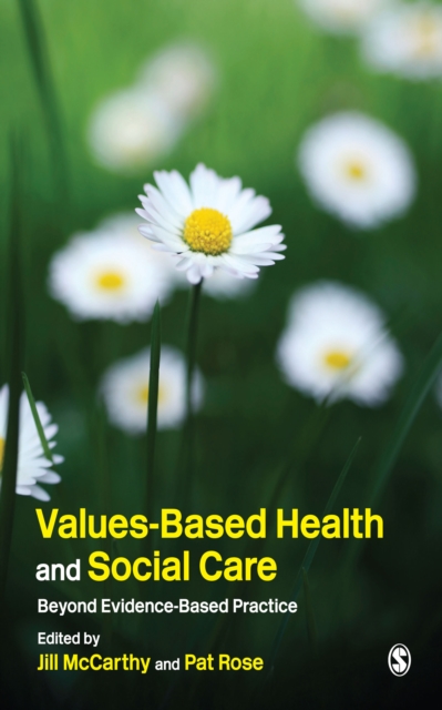 Values-Based Health & Social Care : Beyond Evidence-Based Practice, EPUB eBook