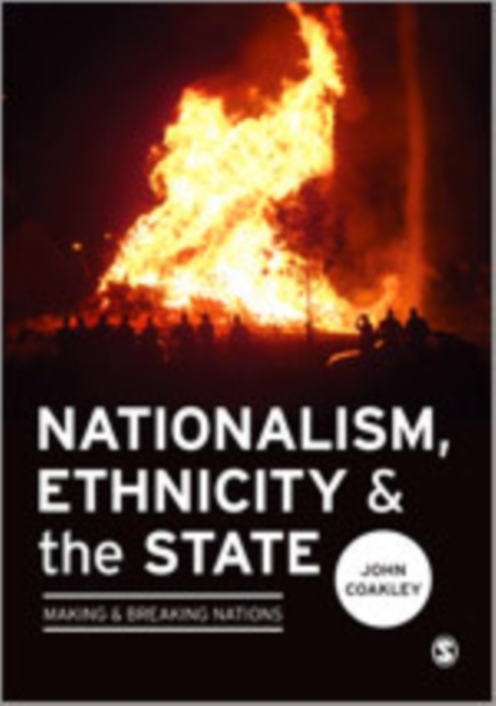 Nationalism, Ethnicity and the State : Making and Breaking Nations, Hardback Book