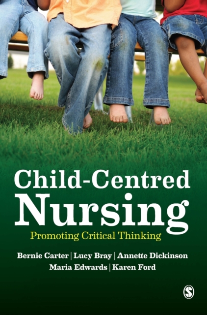 Child-Centred Nursing : Promoting Critical Thinking, Hardback Book