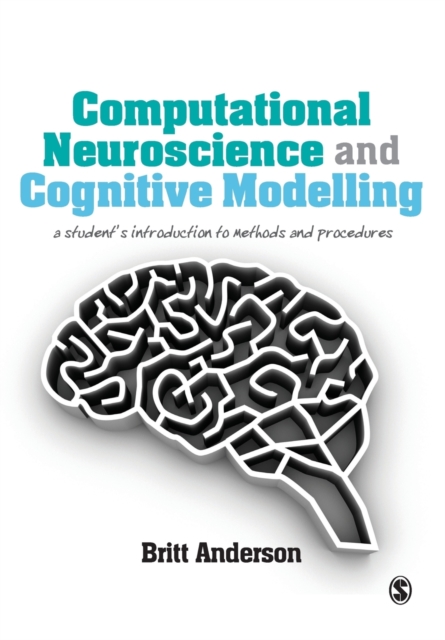 Computational Neuroscience and Cognitive Modelling : A Student's Introduction to Methods and Procedures, Paperback / softback Book