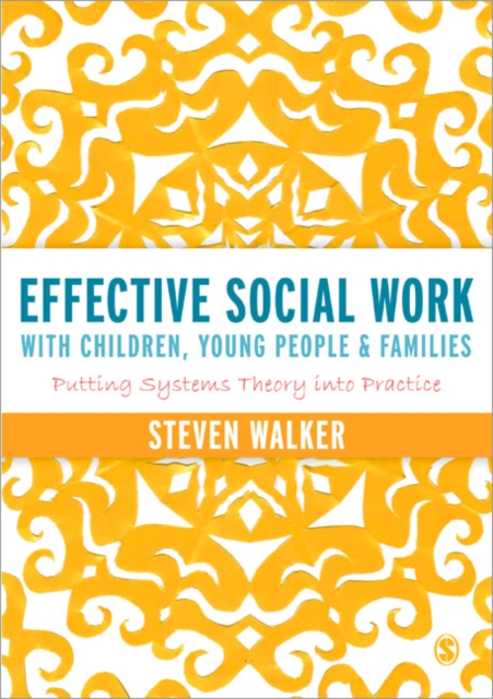 Effective Social Work with Children, Young People and Families : Putting Systems Theory into Practice, Paperback / softback Book