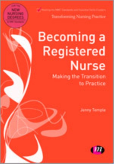 Becoming a Registered Nurse : Making the transition to practice, Hardback Book