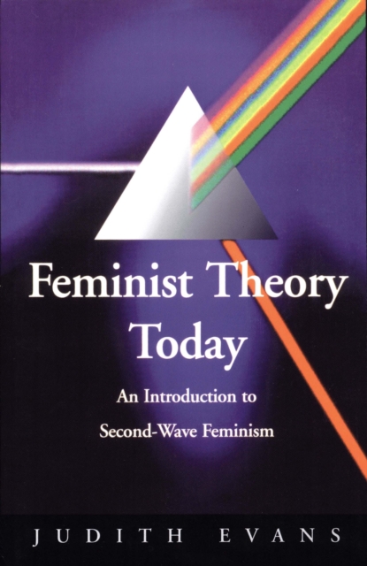 Feminist Theory Today : An Introduction to Second-Wave Feminism, PDF eBook