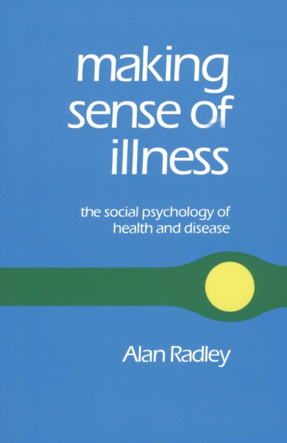 Making Sense of Illness : The Social Psychology of Health and Disease, PDF eBook