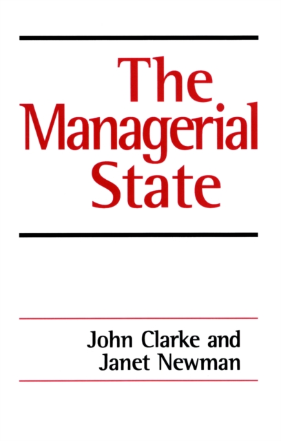 The Managerial State : Power, Politics and Ideology in the Remaking of Social Welfare, PDF eBook