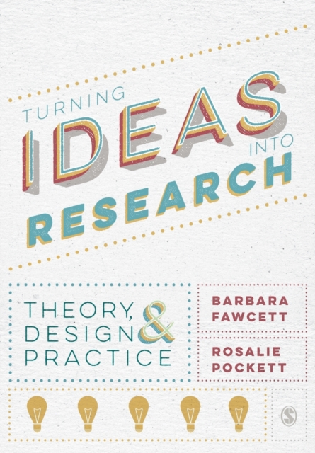 Turning Ideas into Research : Theory, Design and Practice, Paperback / softback Book