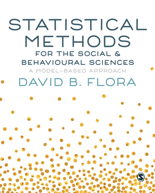 Statistical Methods for the Social and Behavioural Sciences : A Model-Based Approach, Hardback Book