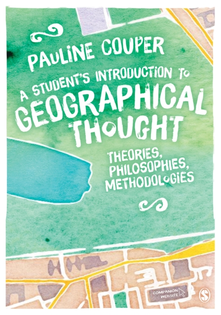 A Student's Introduction to Geographical Thought : Theories, Philosophies, Methodologies, Hardback Book