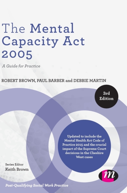 The Mental Capacity Act 2005 : A Guide for Practice, Hardback Book