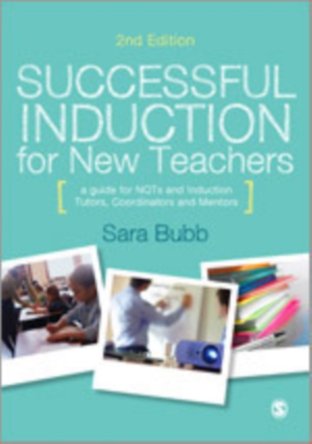 Successful Induction for New Teachers : A Guide for NQTs & Induction Tutors, Coordinators and Mentors, Hardback Book