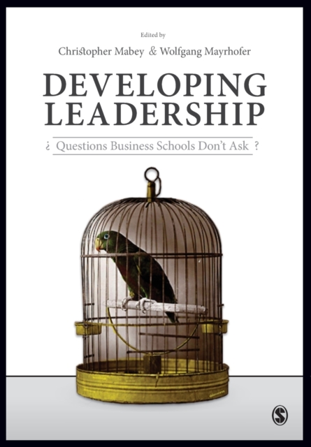 Developing Leadership : Questions Business Schools Don't Ask, Paperback / softback Book