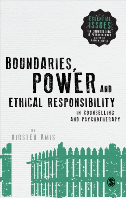 Boundaries, Power and Ethical Responsibility in Counselling and Psychotherapy, Hardback Book