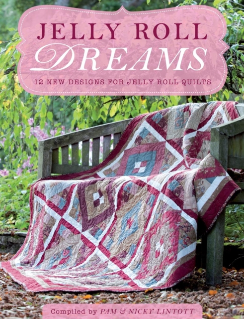 Jelly Roll Dreams : New Inspirations for Jelly Roll Quilts, Paperback / softback Book