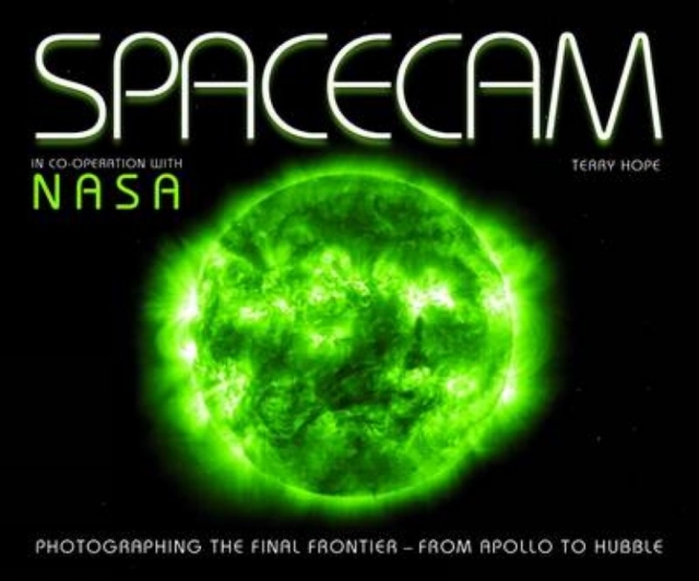 Spacecam : Photographing the Final Frontier - From Apollo to Hubble, Paperback / softback Book
