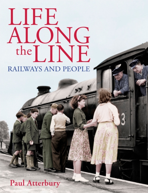 Life Along The Line railways and people, Paperback / softback Book