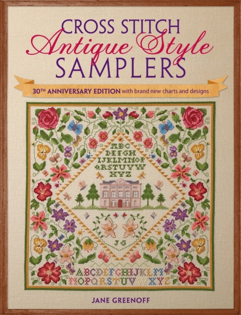 Cross Stitch Antique Style Samplers : 30th Anniversary Edition with Brand New Charts and Designs, Paperback / softback Book
