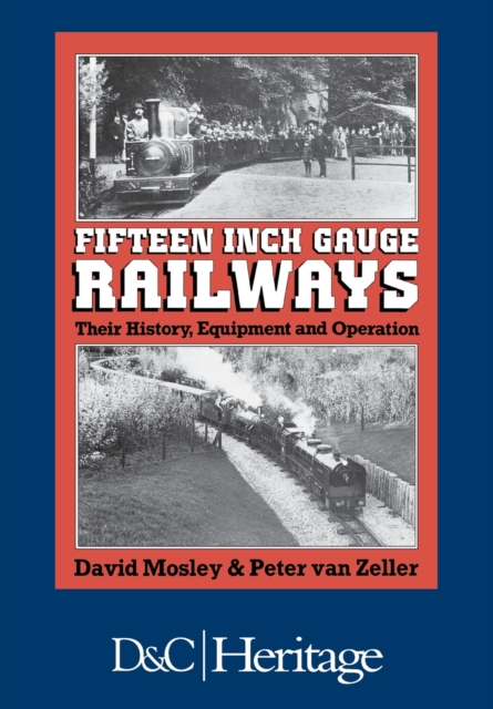 Fifteen Inch Gauge Railways : Their History, Equipment and Operation, Paperback / softback Book