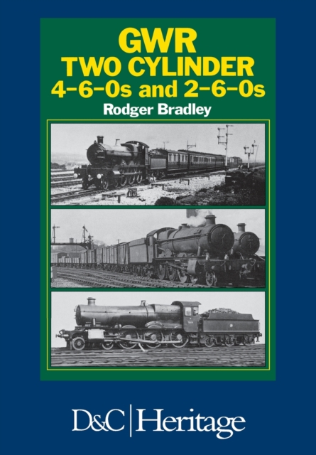 Great Western Railway Two Cylinder 4-6-0's and 2-6-0'S, Paperback / softback Book