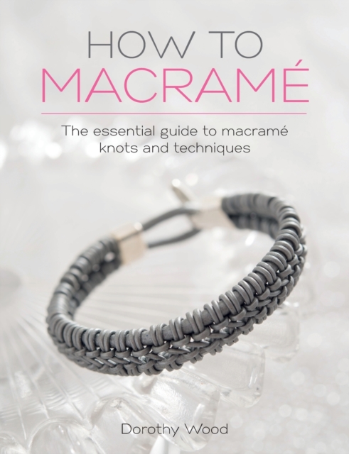 How to Macrame : The Essential Guide to Macrame Knots and Techniques, Paperback / softback Book