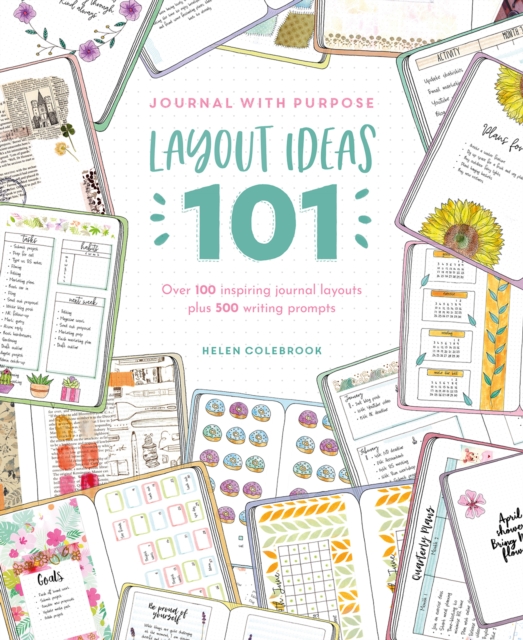 Journal with Purpose Layout Ideas 101 : Over 100 Inspiring Journal Layouts Plus 500 Writing Prompts, Paperback / softback Book