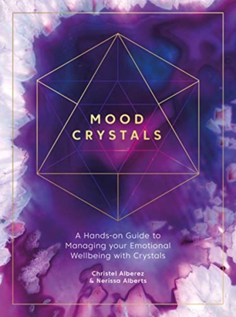 Mood Crystals : A hands-on guide to managing your emotional wellbeing with crystals, Paperback / softback Book