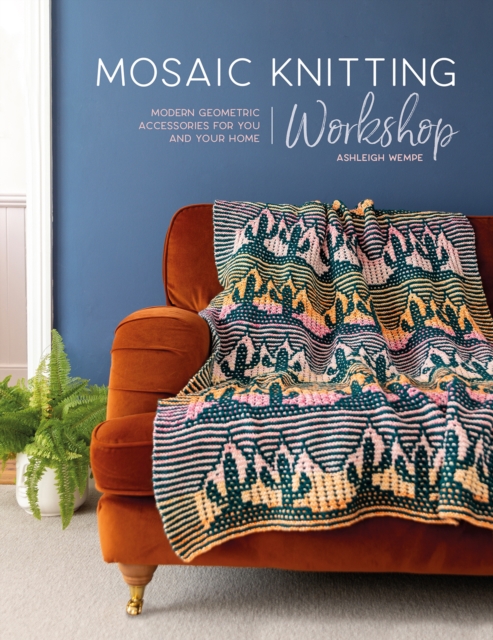Mosaic Knitting Workshop : Modern geometric accessories for you and your home, Paperback / softback Book