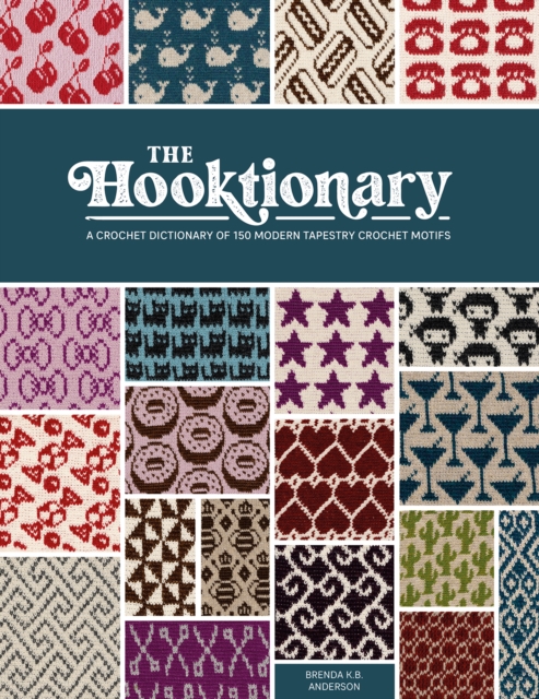 The Hooktionary : A crochet dictionary of 150 modern tapestry crochet motifs, Paperback / softback Book