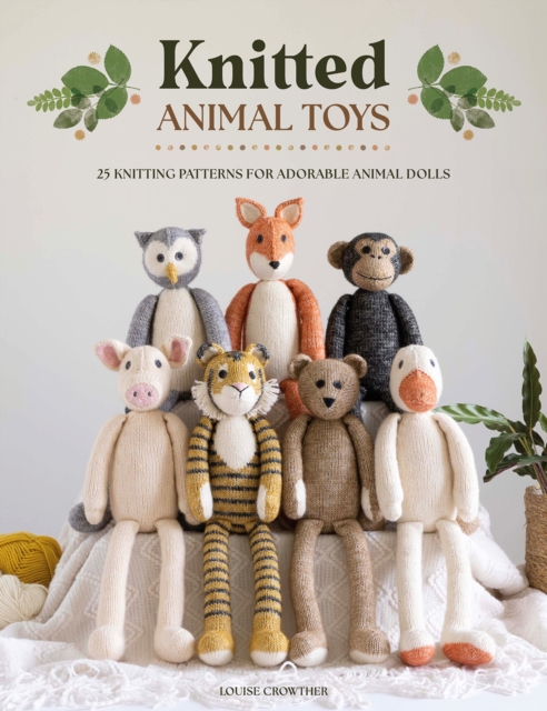 Knitted Animal Toys : 25 knitting patterns for adorable animal dolls, Paperback / softback Book